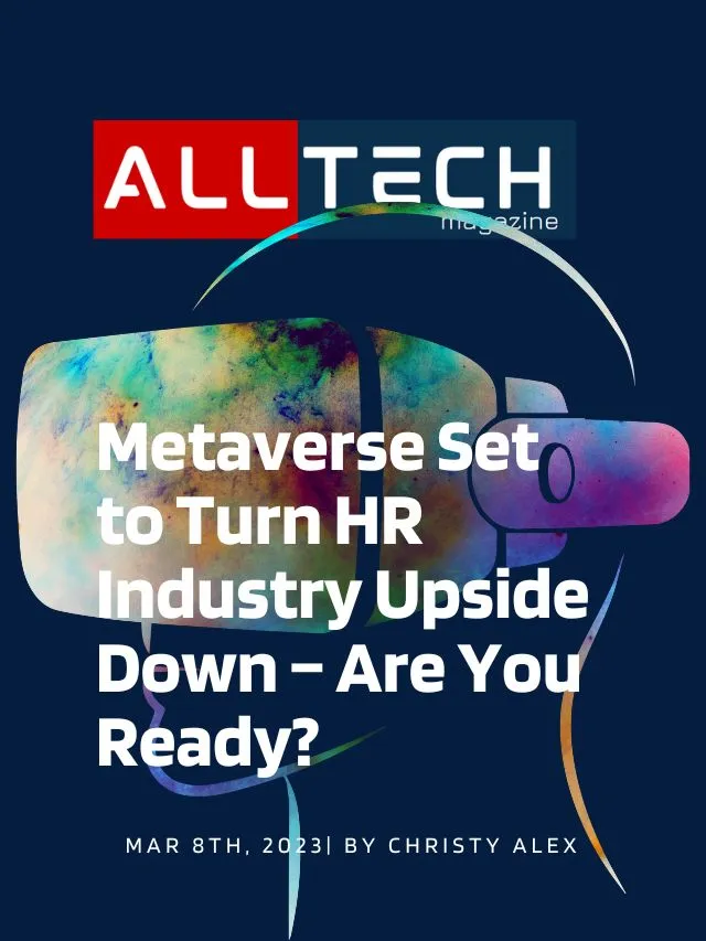 Metaverse Set to Turn HR Industry Upside Down – Are You Ready?
